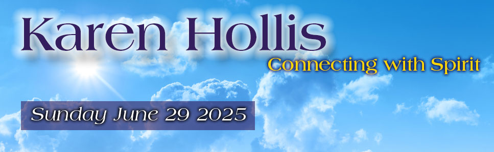 Karen Hollis Connecting with Spirit, Sunday June 29